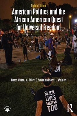 American Politics and the African American Quest for Universal Freedom by Hanes Walton, Jr