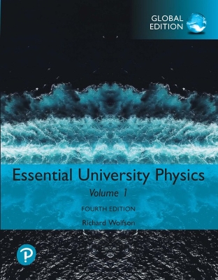 Essential University Physics: Volume 1, Global Edition by Richard Wolfson