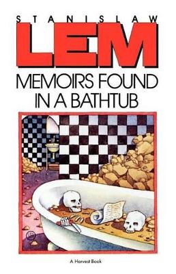 Memoirs Found in a Bathtub by Stanislaw Lem