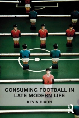 Consuming Football in Late Modern Life book