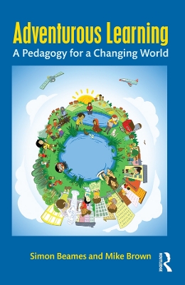 Adventurous Learning: A Pedagogy for a Changing World by Simon Beames