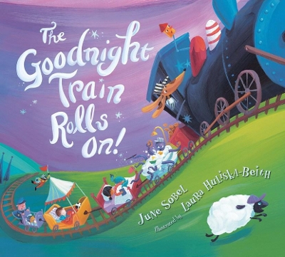 The Goodnight Train Rolls On! Board Book book