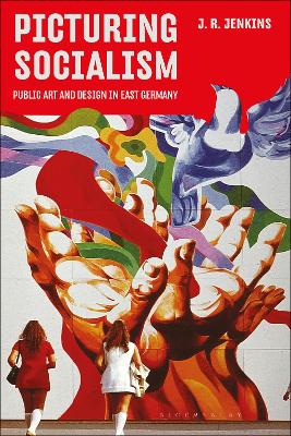 Picturing Socialism: Public Art and Design in East Germany book