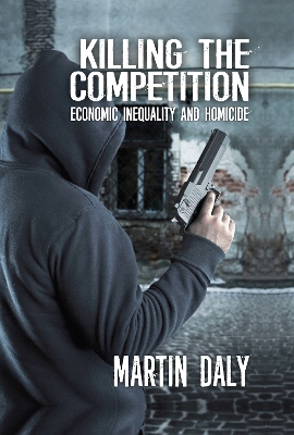 Killing the Competition: Economic Inequality and Homicide by Martin Daly