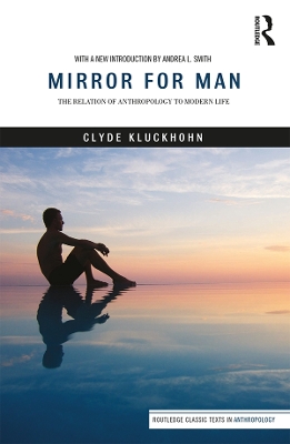 Mirror for Man: The Relation of Anthropology to Modern Life by Clyde Kluckhohn