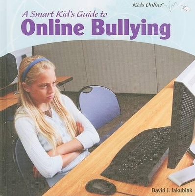 Smart Kid's Guide to Online Bullying by David J Jakubiak