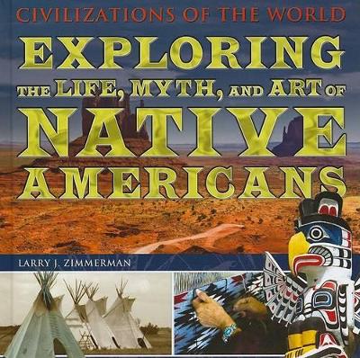 Exploring the Life, Myth, and Art of Native Americans book
