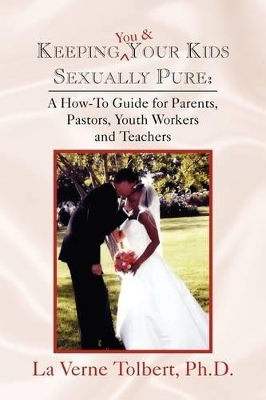 Keeping You & Your Kids Sexually Pure book