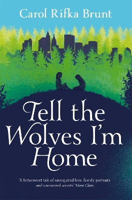 Tell the Wolves I'm Home by Carol Rifka Brunt