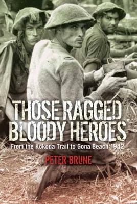 Those Ragged Bloody Heroes by Peter Brune