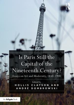 Is Paris Still the Capital of the Nineteenth Century? by Hollis Clayson