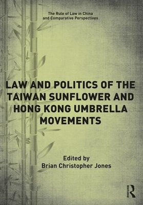 Law and Politics of the Taiwan Sunflower and Hong Kong Umbrella Movements book