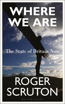 Where We Are: The State of Britain Now by Sir Roger Scruton