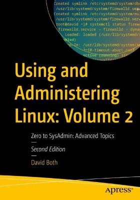 Using and Administering Linux: Volume 2: Zero to SysAdmin: Advanced Topics book