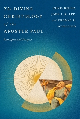 The Divine Christology of the Apostle Paul: Retrospect and Prospect book