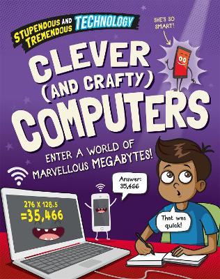 Stupendous and Tremendous Technology: Clever and Crafty Computers book