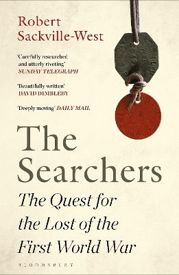 The Searchers: The Quest for the Lost of the First World War by Robert Sackville-West