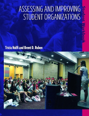 Assessing and Improving Student Organizations by Brent D. Ruben