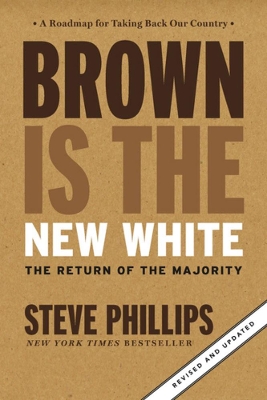 Brown Is The New White by Steve Phillips
