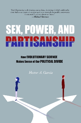 Sex, Power, and Partisanship: How Evolutionary Science Makes Sense of Our Political Divide book