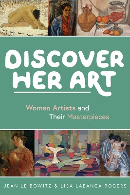 Discover Her Art: Women Artists and Their Masterpieces book