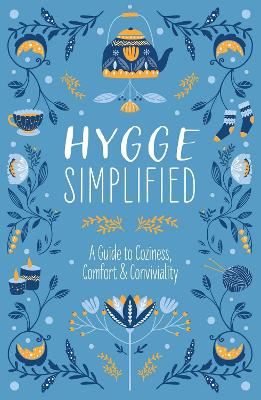 Hygge Simplified: A Guide to Scandinavian Coziness, Comfort and Conviviality (Happiness, Self-Help, Danish, Love, Safety, Change, Housewarming Gift) book