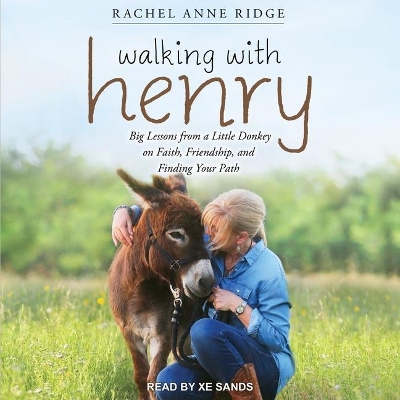 Walking with Henry: Big Lessons from a Little Donkey on Faith, Friendship, and Finding Your Path book