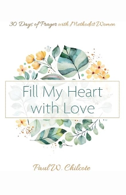 Fill My Heart with Love by Paul W Chilcote