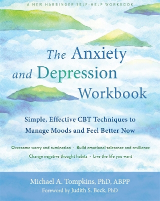 The Anxiety and Depression Workbook: Simple, Effective CBT Techniques to Manage Moods and Feel Better Now book
