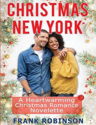 Christmas New York: A Heartwarming Christmas Romance Novelette book