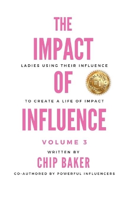 The Impact of Influence Volume 3: Ladies Using Their Influence to Create a Life of Impact book
