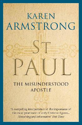 St Paul: The Misunderstood Apostle by Karen Armstrong