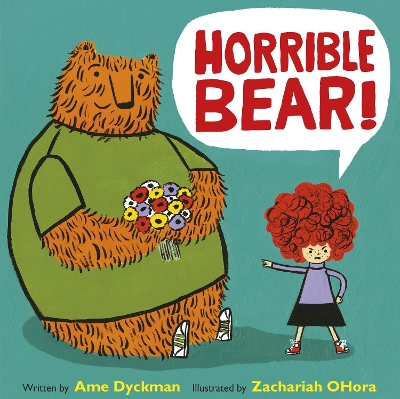 Horrible Bear! by Ame Dyckman