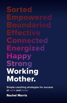 Working Mother: Simple coaching strategies for success at work and home book