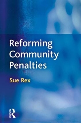 Reforming Community Penalties by Sue Rex