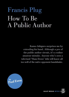 Francis Plug - How To Be A Public Author by Paul Ewen