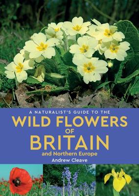 A Naturalist's Guide to the Wild Flowers of Britain and Northern Europe (2nd edition) book