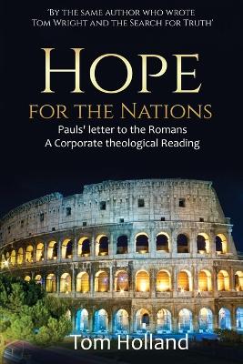 Hope for the Nations: Paul's Letter to the Romans by Tom Holland