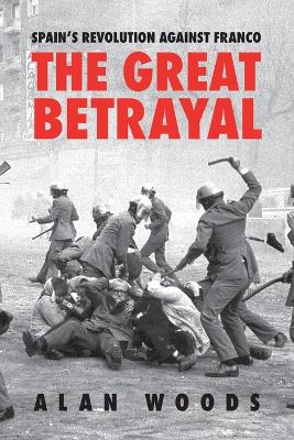 Spain's Revolution Against Franco: The Great Betrayal book