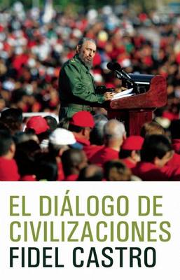 El Dialogo de Civilizaciones: La Crisis Global del Medio Ambiente Y El Desafio de Desarrollo book