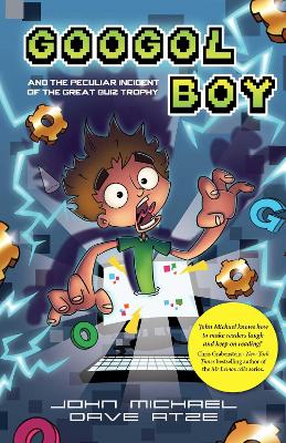 Googol Boy: And the peculiar incident of the Great Quiz Trophy by John Michael