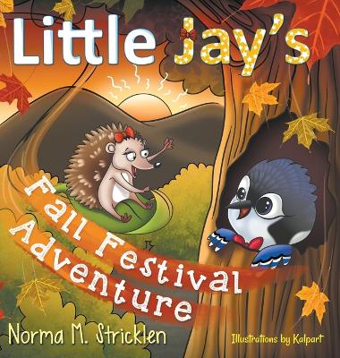 Little Jay's Fall Festival Adventure by Norma M Stricklen