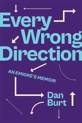 Every Wrong Direction: An Emigré’s Memoir book