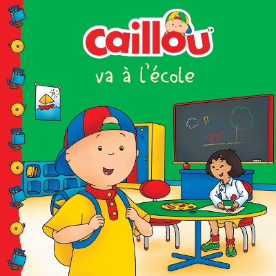Caillou va l'ecole (French edition of Caillou Goes to School) book