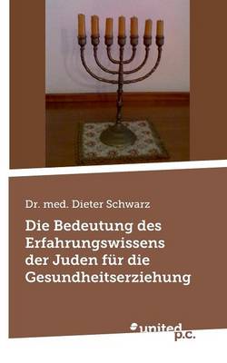 Die Bedeutung Des Erfahrungswissens Der Juden Fur Die Gesundheitserziehung book