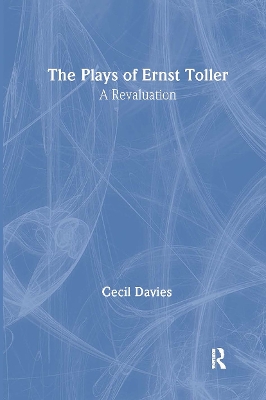 The Plays of Ernst Toller by Cecil Davies