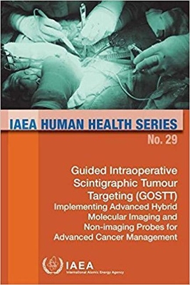 Guided Intraoperative Scintigraphic Tumour Targeting (GOSTT); implementing advanced hybrid molecular imaging and non-imaging probes for advanced cancer management book