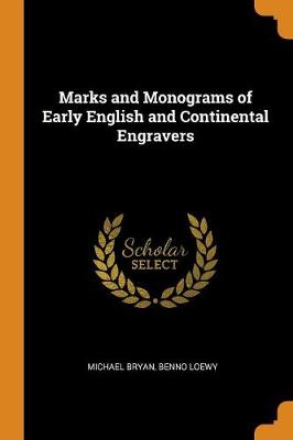 Marks and Monograms of Early English and Continental Engravers book