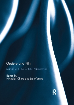 Gesture and Film: Signalling New Critical Perspectives by Nicholas Chare