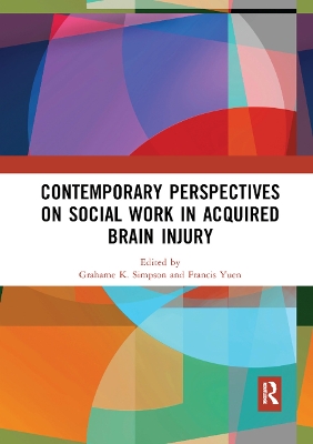 Contemporary Perspectives on Social Work in Acquired Brain Injury by Grahame K. Simpson